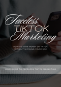 A Comprehensive Faceless Tiktok Marketing Guide